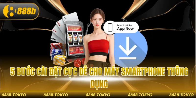 5 bước cài đặt cực dễ cho máy smartphone thông dụng