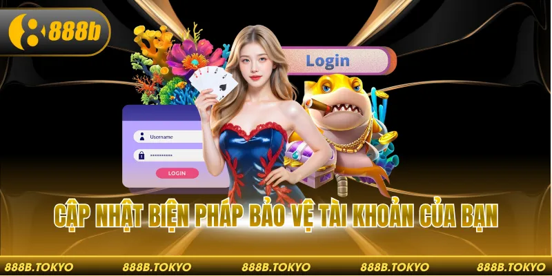 Cập nhật biện pháp bảo vệ tài khoản của bạn