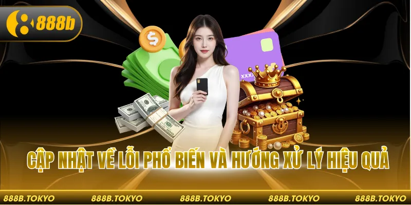 Cập nhật về lỗi phổ biến và hướng xử lý hiệu quả