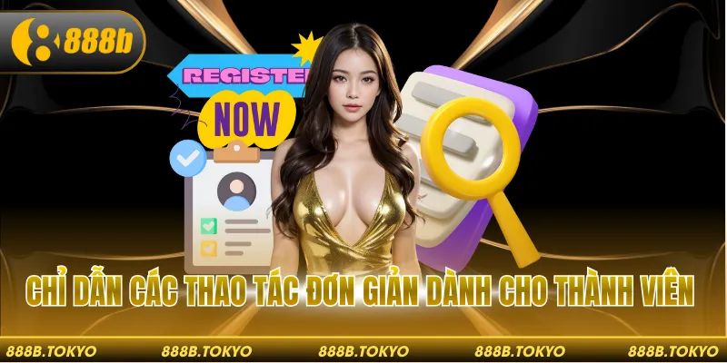 Chỉ dẫn các thao tác đơn giản dành cho thành viên