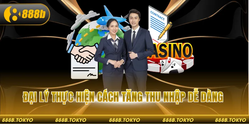 Đại lý thực hiện cách tăng thu nhập dễ dàng