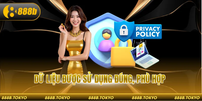 Dữ liệu được sử dụng đúng, phù hợp