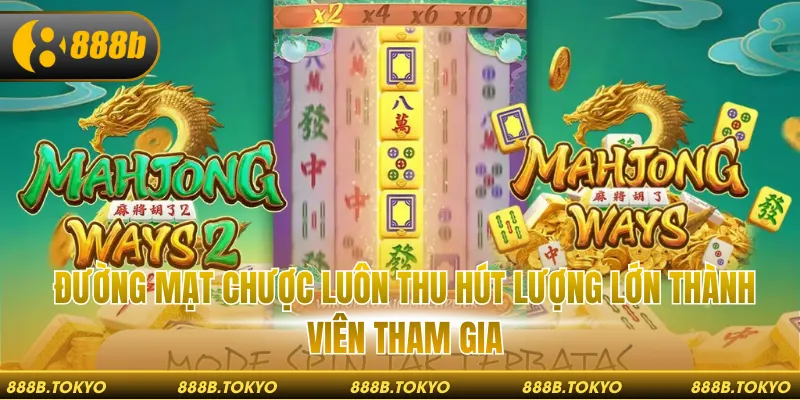 Đường mạt chược luôn thu hút lượng lớn thành viên tham gia