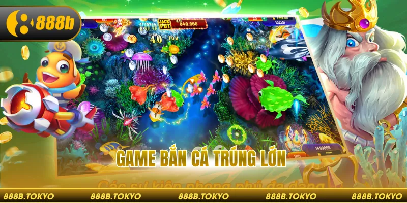 Game Bắn Cá Trúng Lớn – săn thưởng Đổi Thưởng Đỉnh Cao