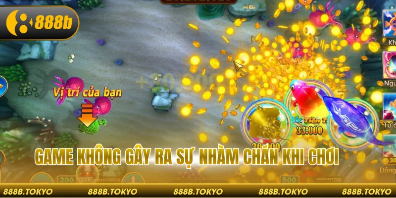 Game không hề gây ra sự nhàm chán khi chơi