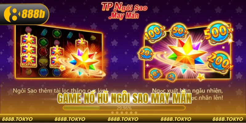 Game Nổ Hũ Ngôi Sao May Mắn - Chinh Phục Jackpot Khủng