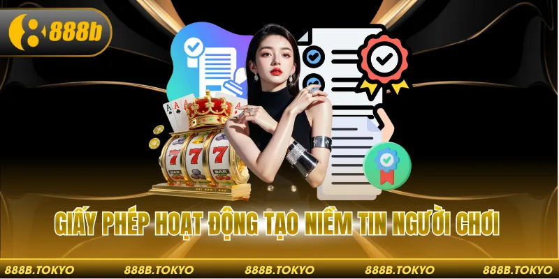 Giấy phép hoạt động tạo niềm tin người chơi