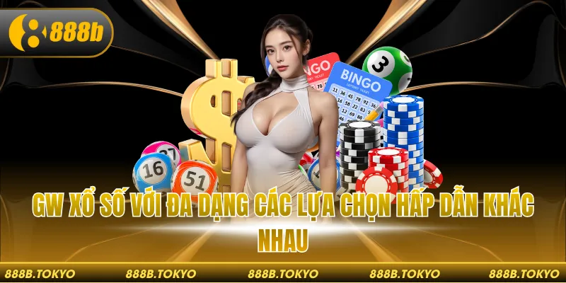 GW xổ số với đa dạng các lựa chọn hấp dẫn khác nhau