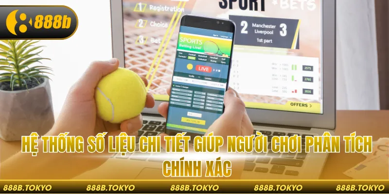 Hệ thống số liệu chi tiết giúp người chơi phân tích chính xác