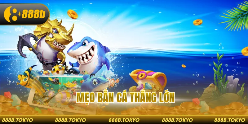 Mẹo Bắn Cá Thắng Lớn – Bí Quyết Chinh Phục Đại Dương