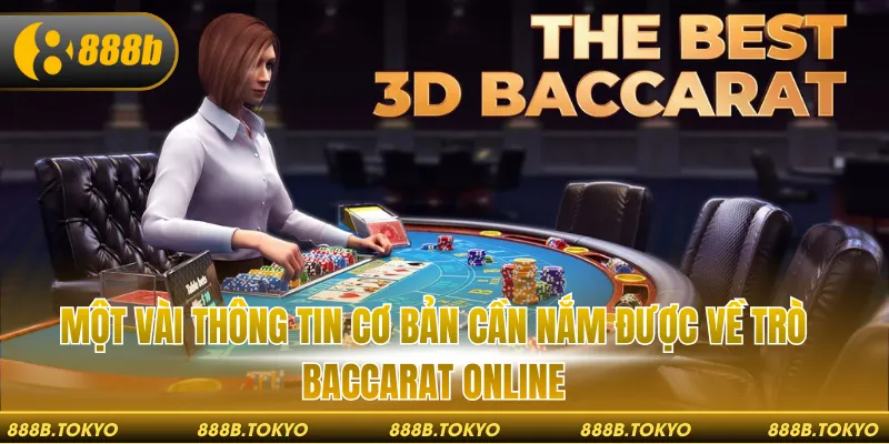 Một vài thông tin cơ bản cần nắm được về trò Baccarat online
