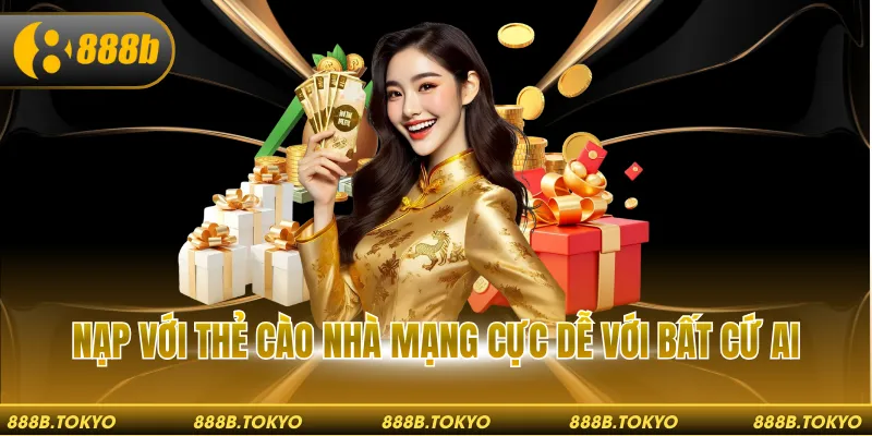 Nạp với thẻ cào nhà mạng cực dễ với bất cứ ai