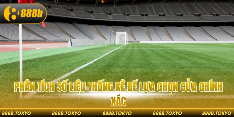 Phân tích số liệu thống kê để lựa chọn cửa chính xác