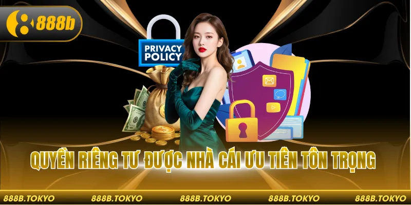 Quyền riêng tư được nhà cái ưu tiên tôn trọng