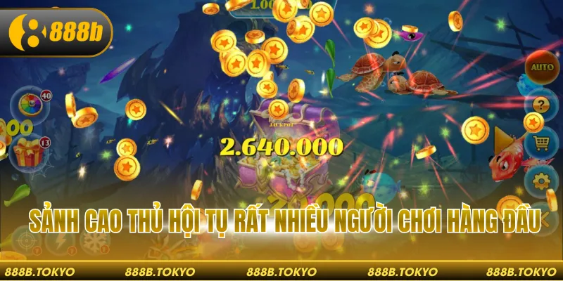 Sảnh cao thủ hội tụ rất nhiều người chơi hàng đầu