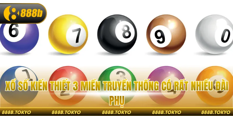 Xổ số kiến thiết 3 miền truyền thống có rất nhiều đài phụ