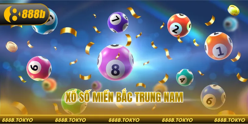 Xổ Số Miền Bắc Trung Nam – Chinh Phục Con Số Tài Lộc